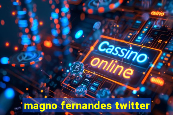 magno fernandes twitter